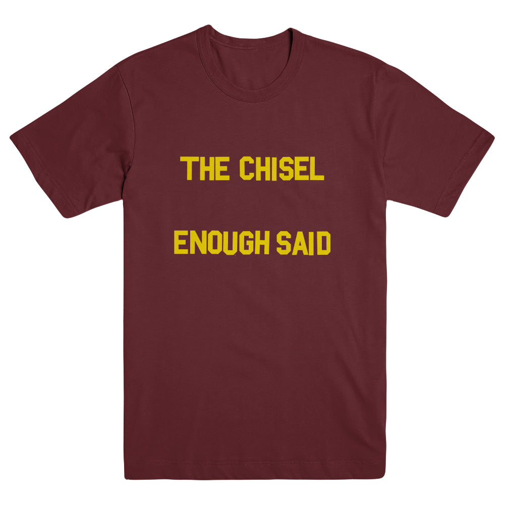 THE CHISEL "Enough Said" T-Shirt