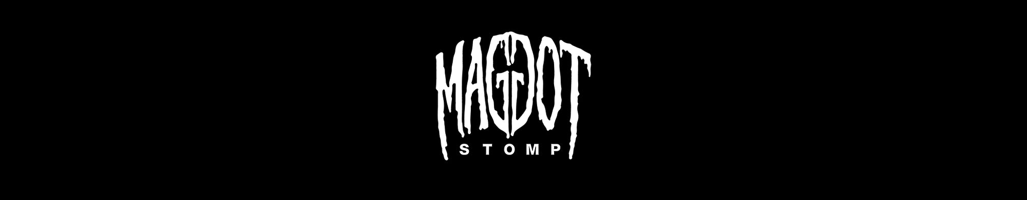 MAGGOT STOMP