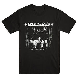 EYEHATEGOD "Bad Times Ahead" T-Shirt