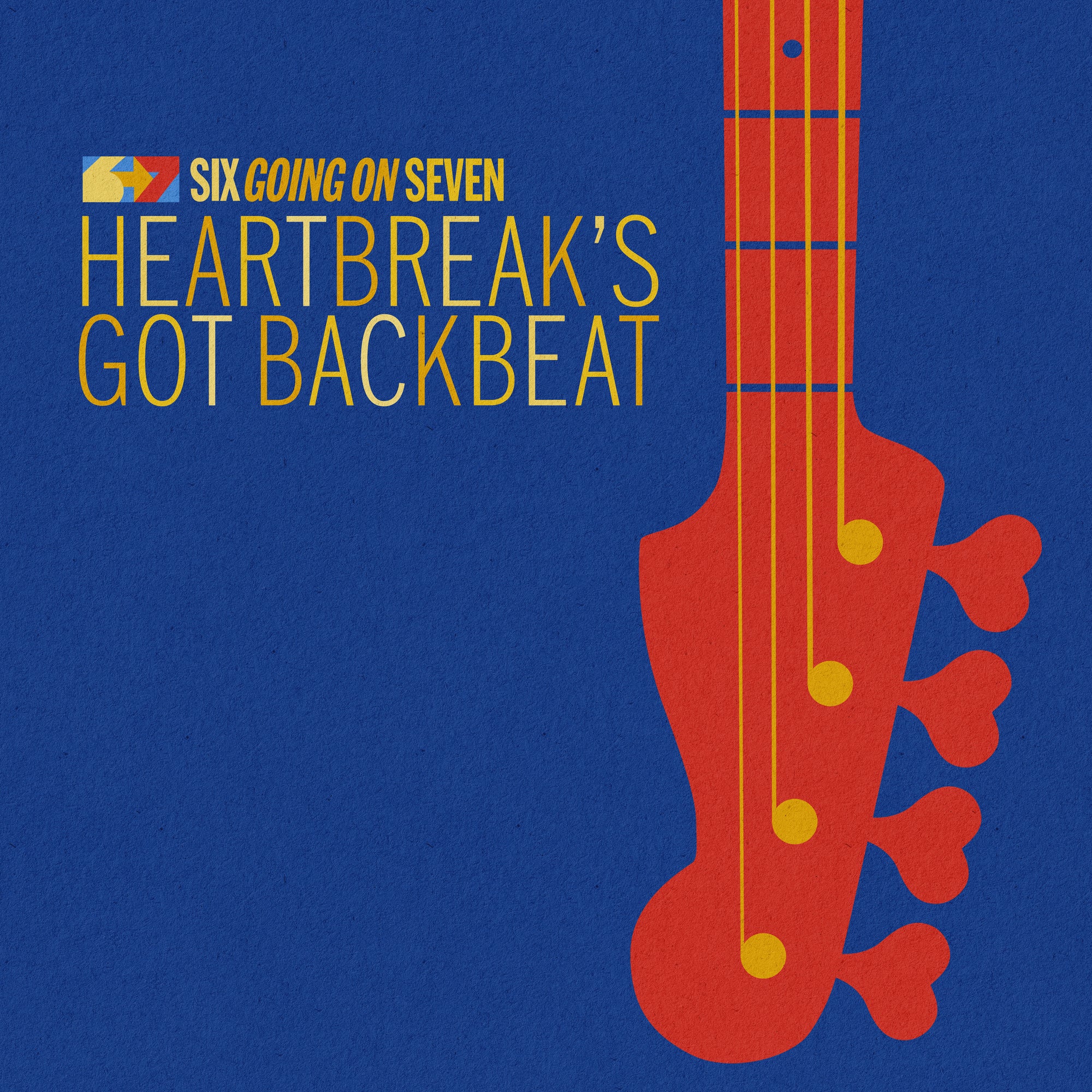 SIX GOING ON SEVEN "Heartbreak's Got Backbeat" LP