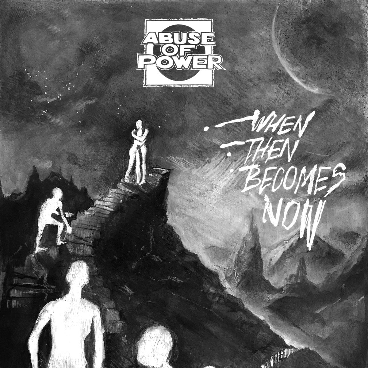 ABUSE OF POWER "When Then Becomes Now" 7"