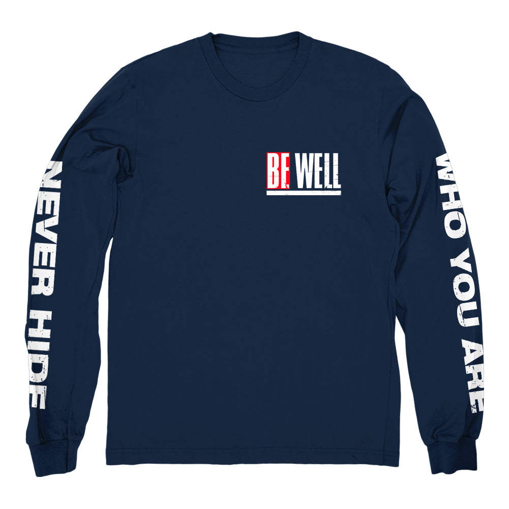 BE WELL "Never Hide Who You Are" Longsleeve