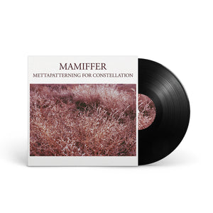 MAMIFFER "Mettapatterning For Constellation" LP