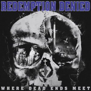 REDEMPTION DENIED "Where Dead Ends Meet" LP