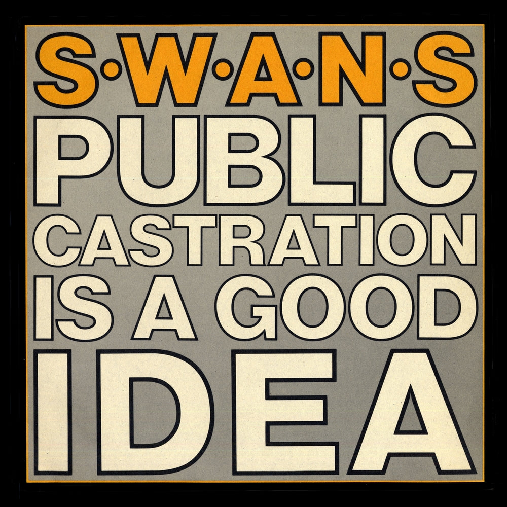SWANS "Public Castration Is A Good Idea" 2xLP