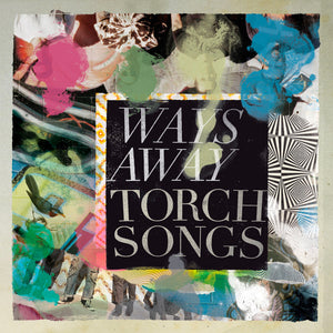 WAYS AWAY "Torch Songs" LP